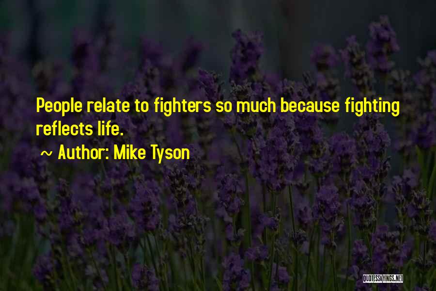 Fighters In Life Quotes By Mike Tyson