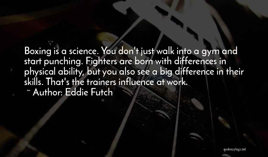 Fighters Quotes By Eddie Futch