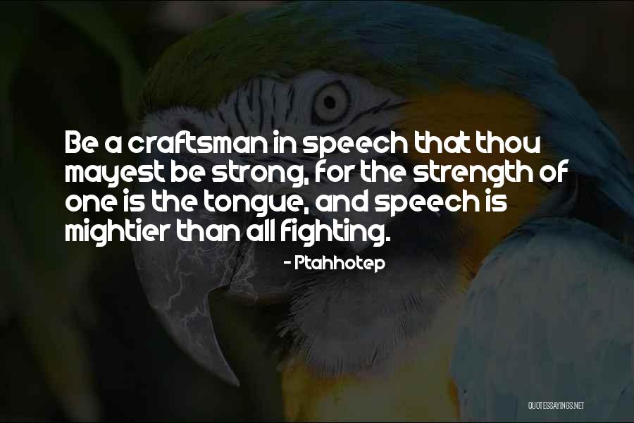 Fighthing Quotes By Ptahhotep Fighthing Quotes By Ptahhotep