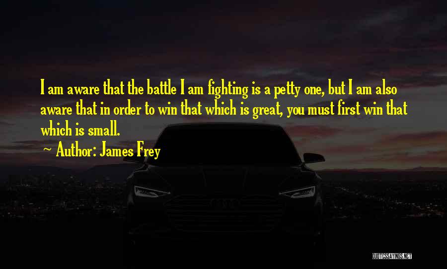 Fighting A Battle You Can't Win Quotes By James Frey
