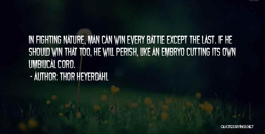 Fighting A Battle You Can't Win Quotes By Thor Heyerdahl