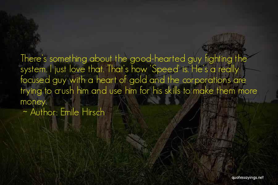 Fighting About Love Quotes By Emile Hirsch