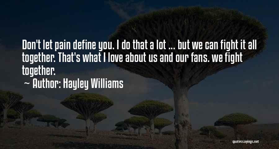 Fighting About Love Quotes By Hayley Williams