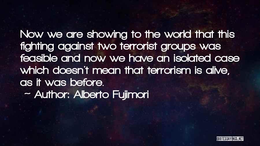 Fighting Against The World Quotes By Alberto Fujimori