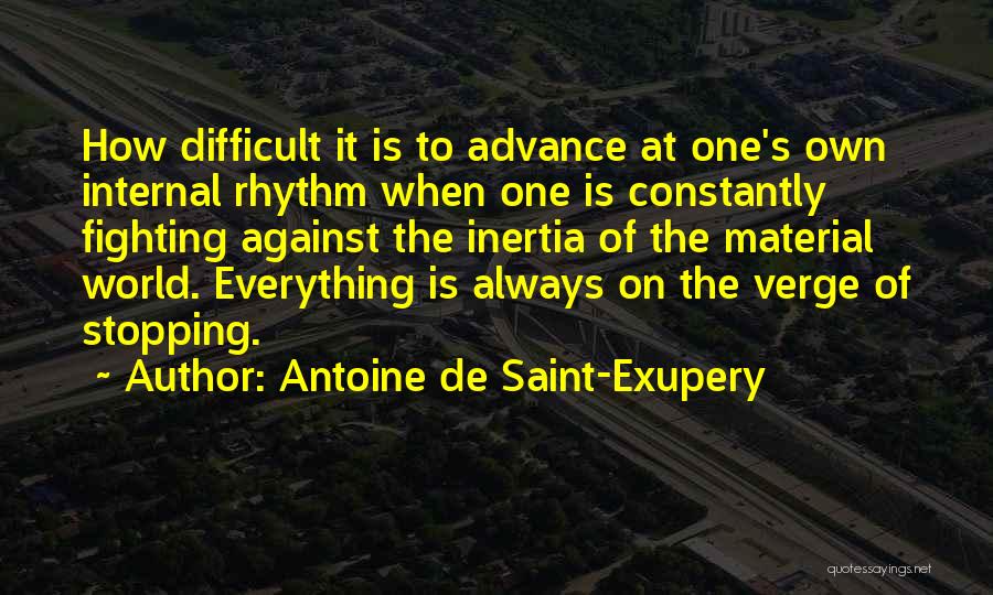 Fighting Against The World Quotes By Antoine De Saint-Exupery