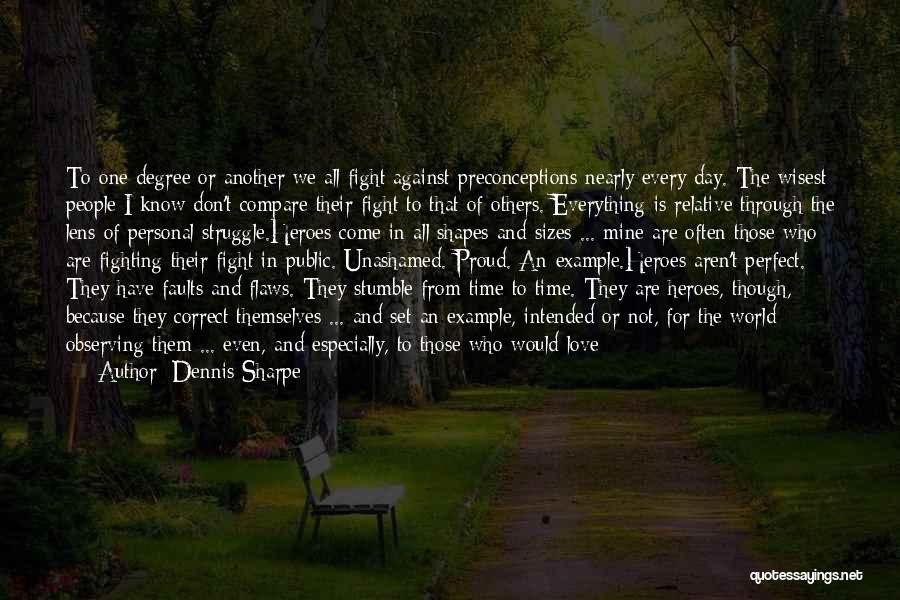 Fighting Against The World Quotes By Dennis Sharpe