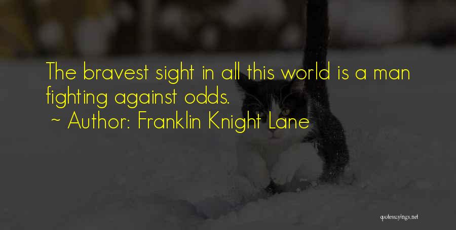 Fighting Against The World Quotes By Franklin Knight Lane