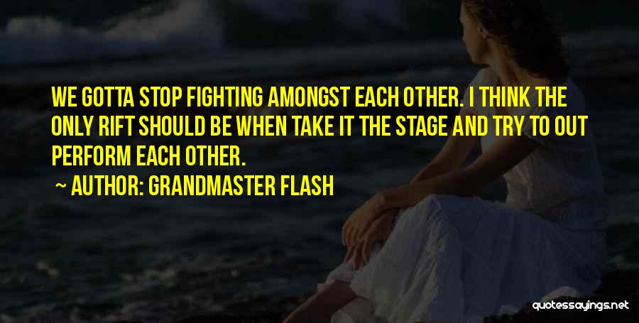 Fighting Amongst Ourselves Quotes By Grandmaster Flash
