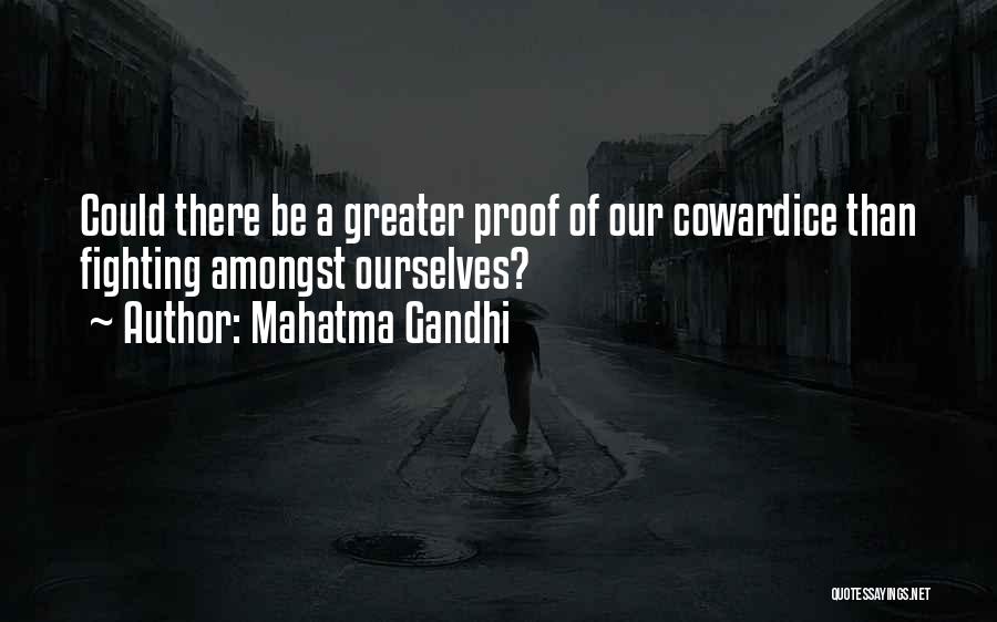 Fighting Amongst Ourselves Quotes By Mahatma Gandhi