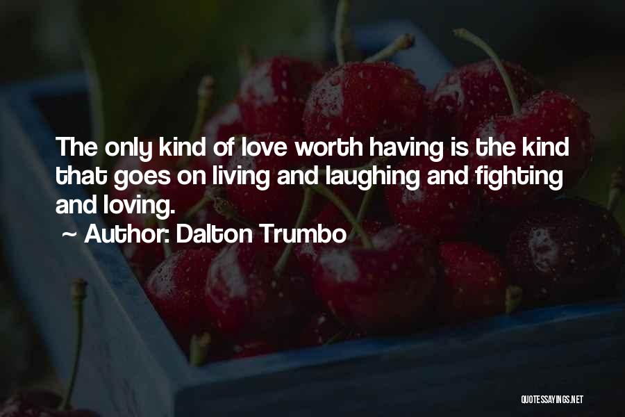 Fighting But Still Loving Quotes By Dalton Trumbo