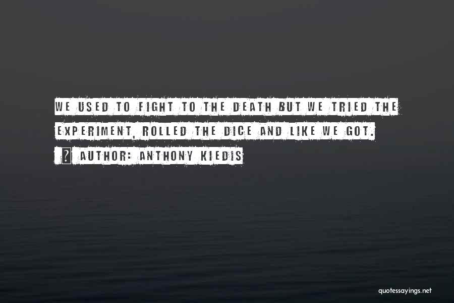 Fighting Death Quotes By Anthony Kiedis