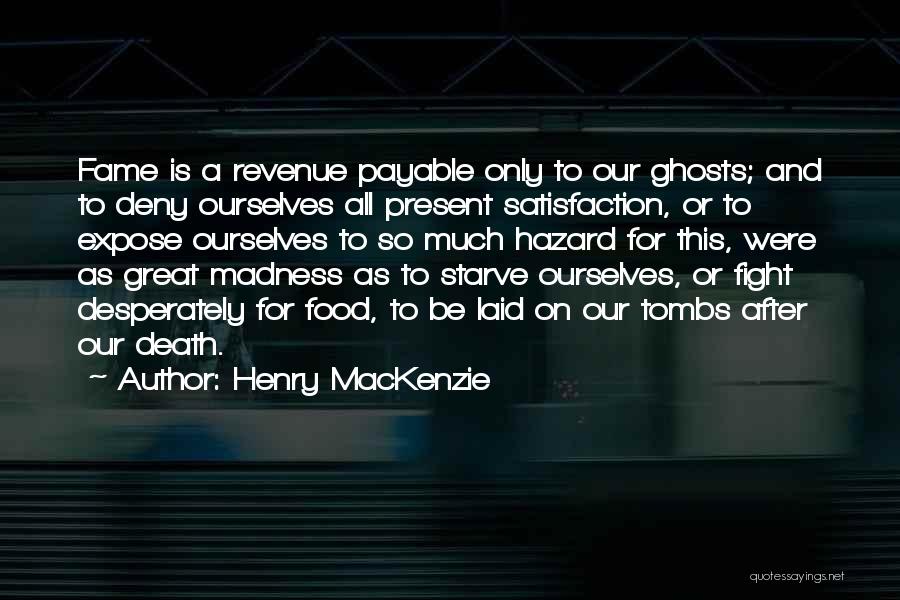 Fighting Death Quotes By Henry MacKenzie