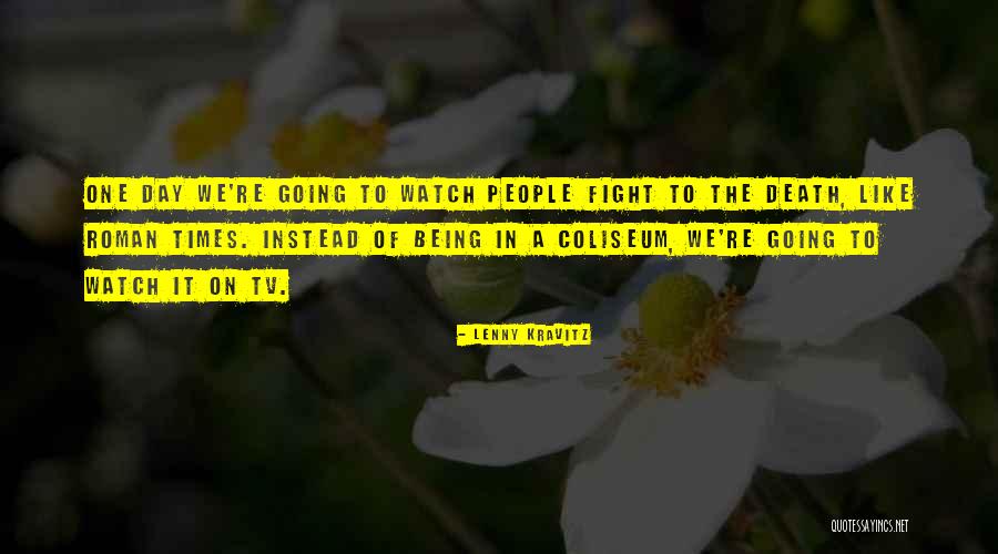 Fighting Death Quotes By Lenny Kravitz Fighting Death Quotes By Lenny Kravitz
