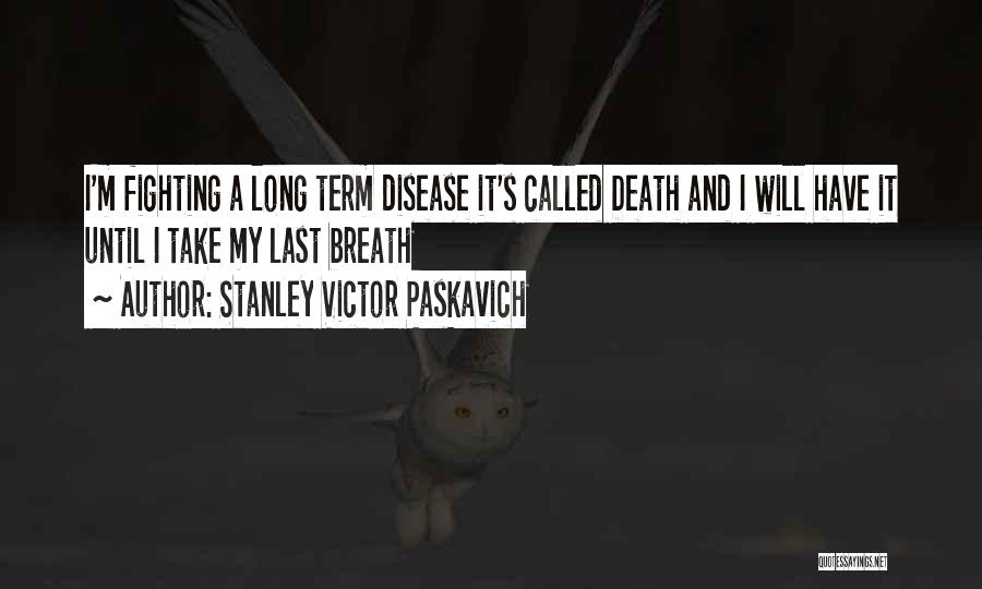 Fighting Death Quotes By Stanley Victor Paskavich