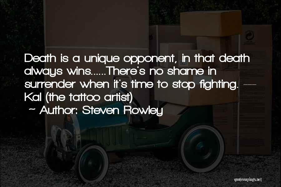 Fighting Death Quotes By Steven Rowley