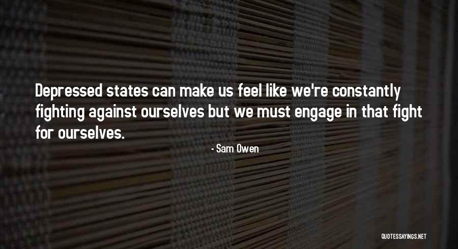 Fighting Depression Quotes By Sam Owen Fighting Depression Quotes By Sam Owen