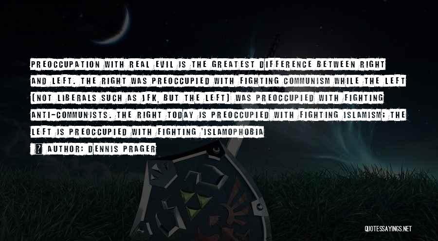 Fighting Evil With Evil Quotes By Dennis Prager