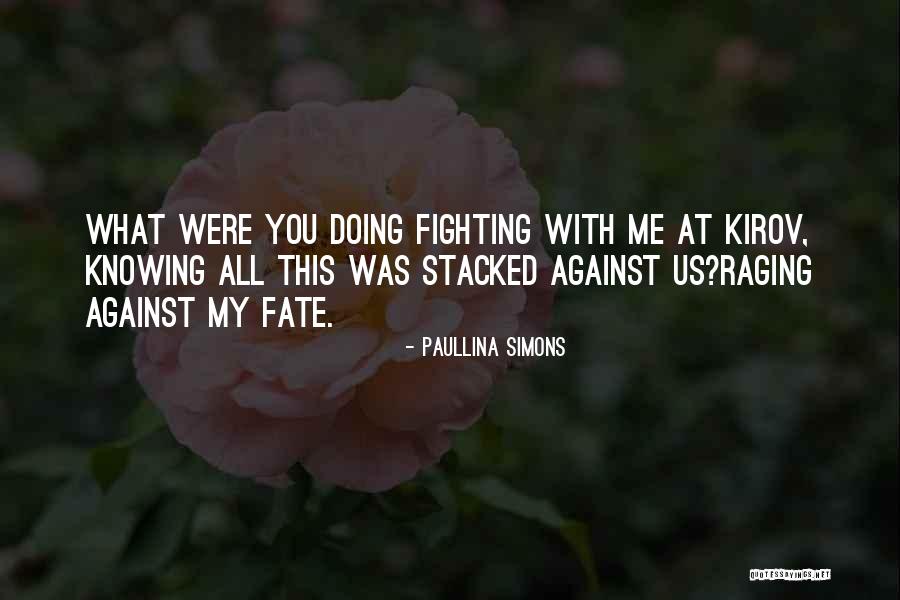 Fighting Fate Quotes By Paullina Simons Fighting Fate Quotes By Paullina Simons
