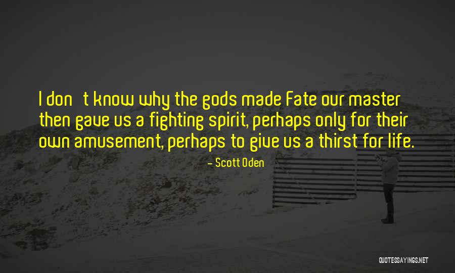 Fighting Fate Quotes By Scott Oden Fighting Fate Quotes By Scott Oden