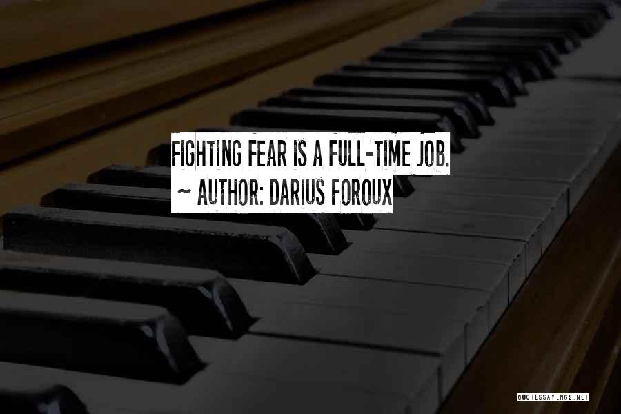 Fighting Fear Quotes By Darius Foroux