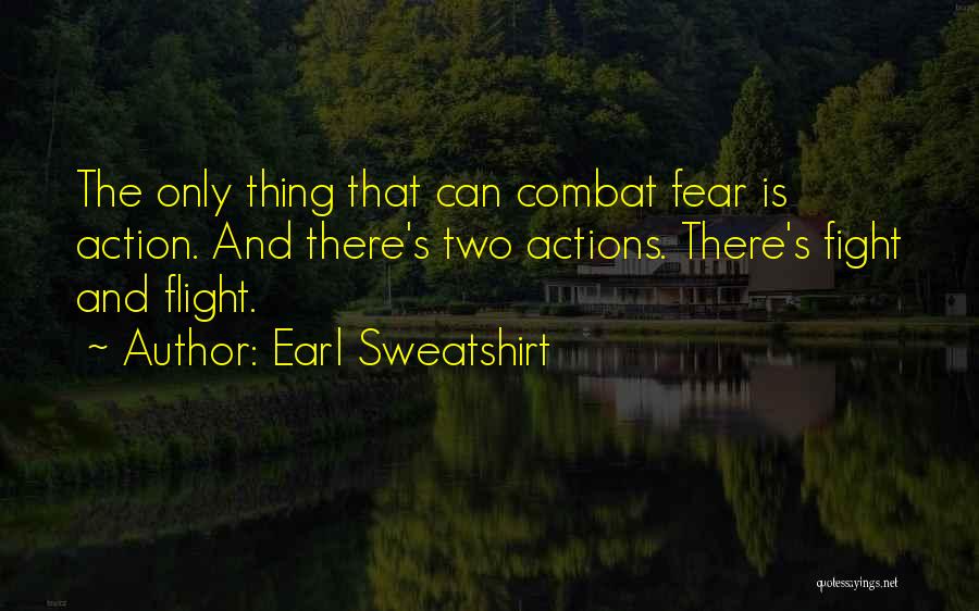 Fighting Fear Quotes By Earl Sweatshirt