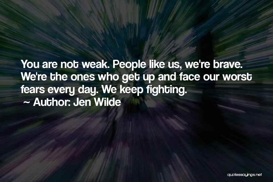 Fighting Fears Quotes By Jen Wilde