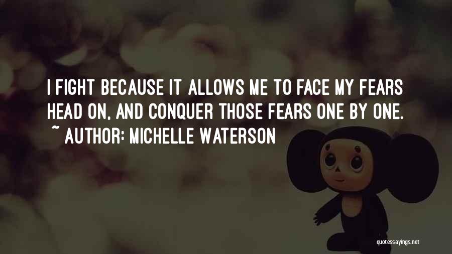 Fighting Fears Quotes By Michelle Waterson