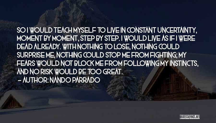 Fighting Fears Quotes By Nando Parrado