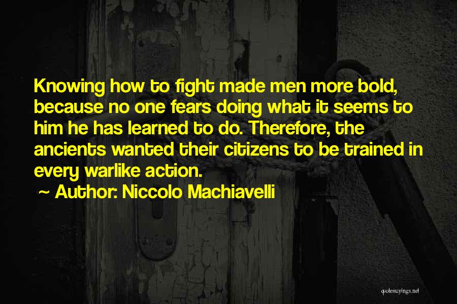 Fighting Fears Quotes By Niccolo Machiavelli