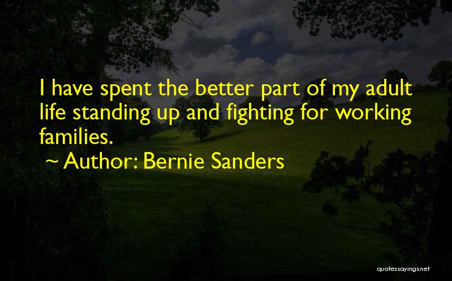 Fighting For A Better Life Quotes By Bernie Sanders