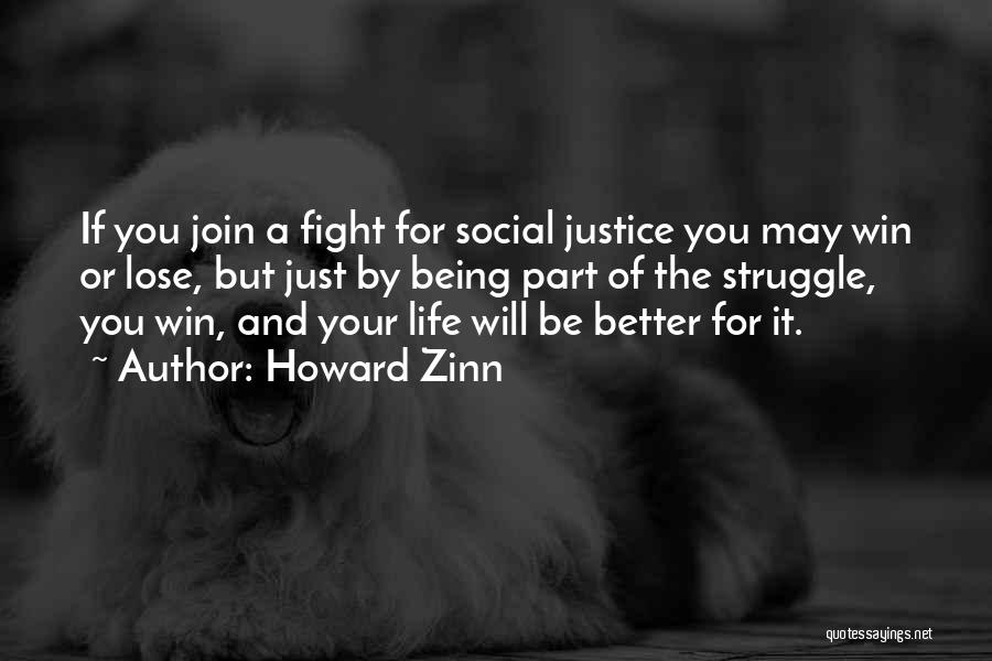 Fighting For A Better Life Quotes By Howard Zinn