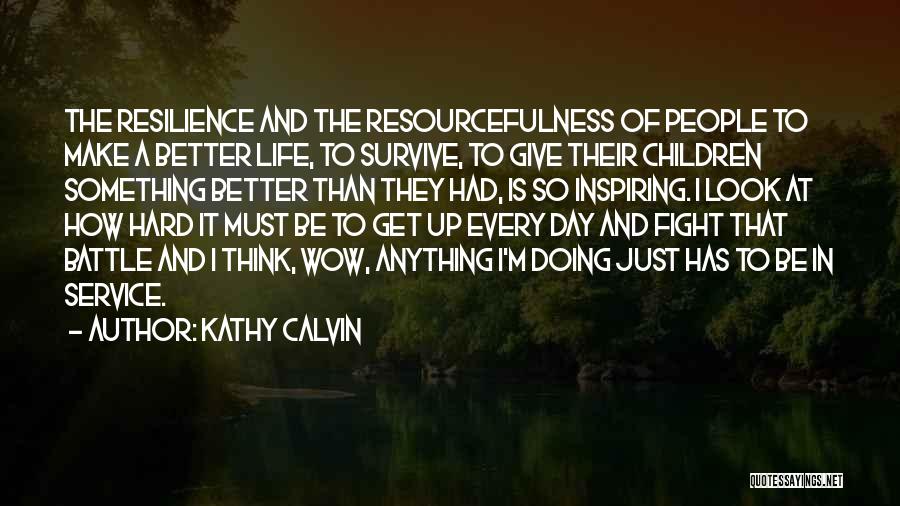 Fighting For A Better Life Quotes By Kathy Calvin