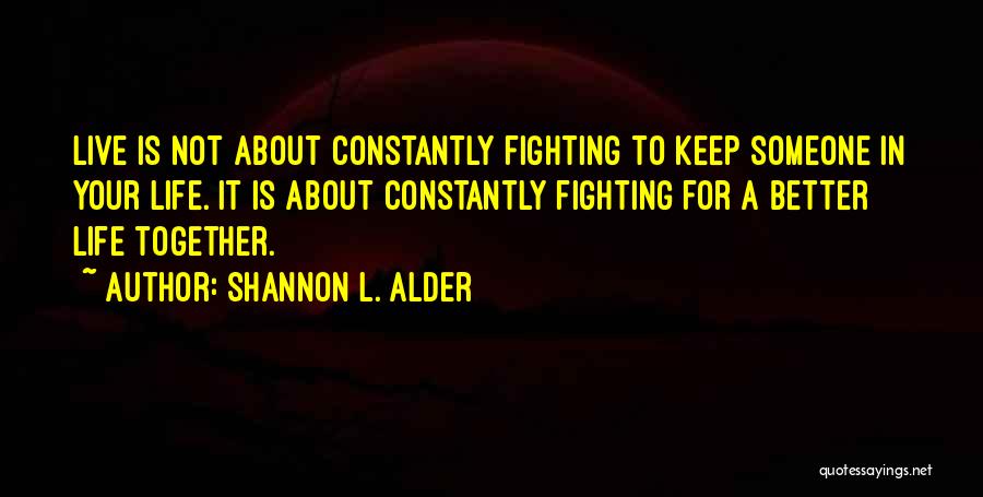 Fighting For A Better Life Quotes By Shannon L. Alder