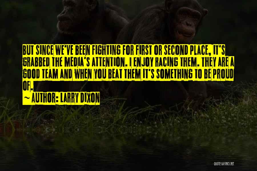 Fighting For Attention Quotes By Larry Dixon