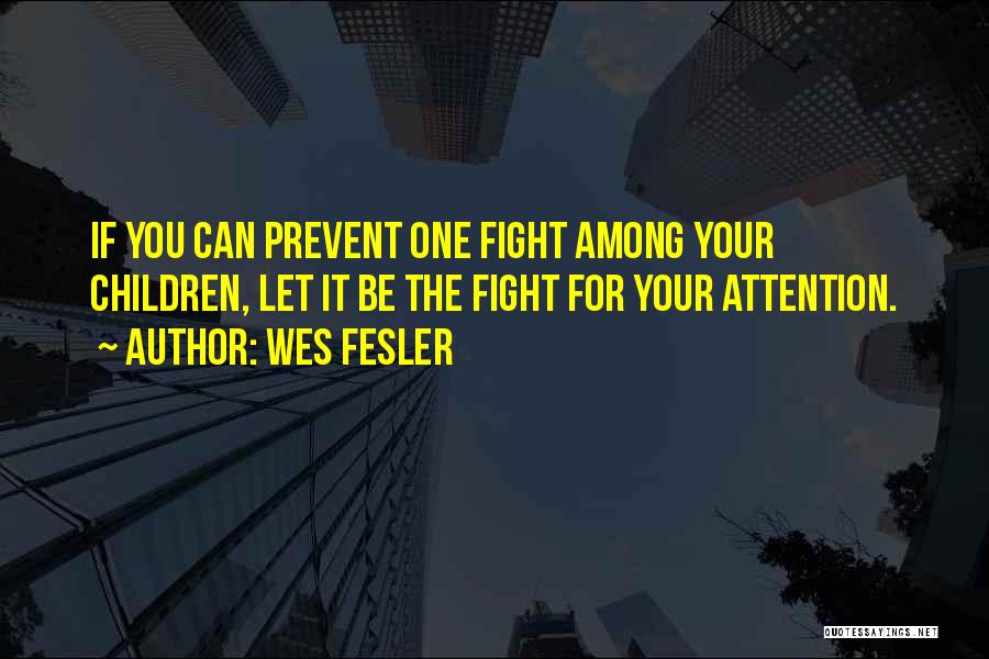 Fighting For Attention Quotes By Wes Fesler