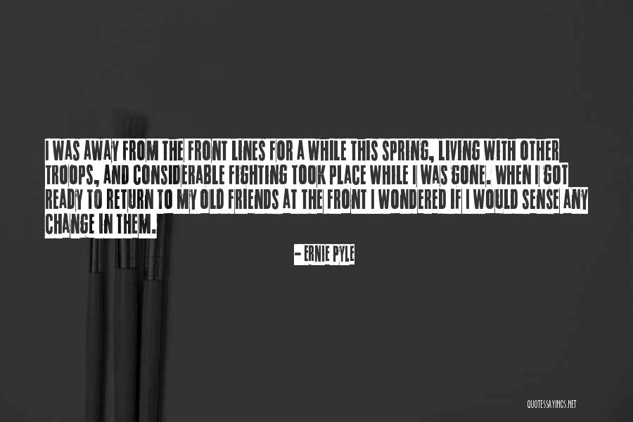Fighting For Change Quotes By Ernie Pyle Fighting For Change Quotes By Ernie Pyle