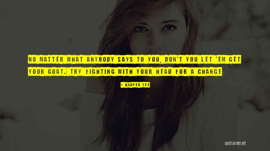 Fighting For Change Quotes By Harper Lee Fighting For Change Quotes By Harper Lee