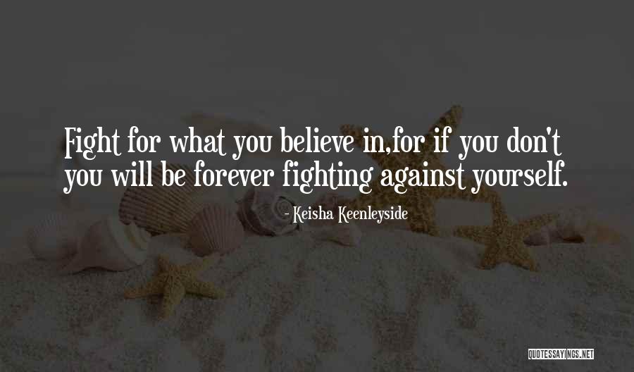 Fighting For Change Quotes By Keisha Keenleyside Fighting For Change Quotes By Keisha Keenleyside