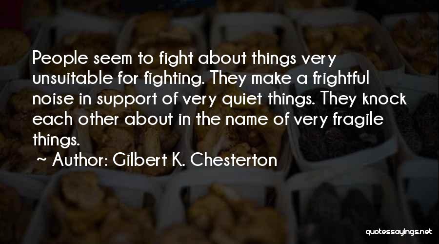 Fighting For Each Other Quotes By Gilbert K. Chesterton