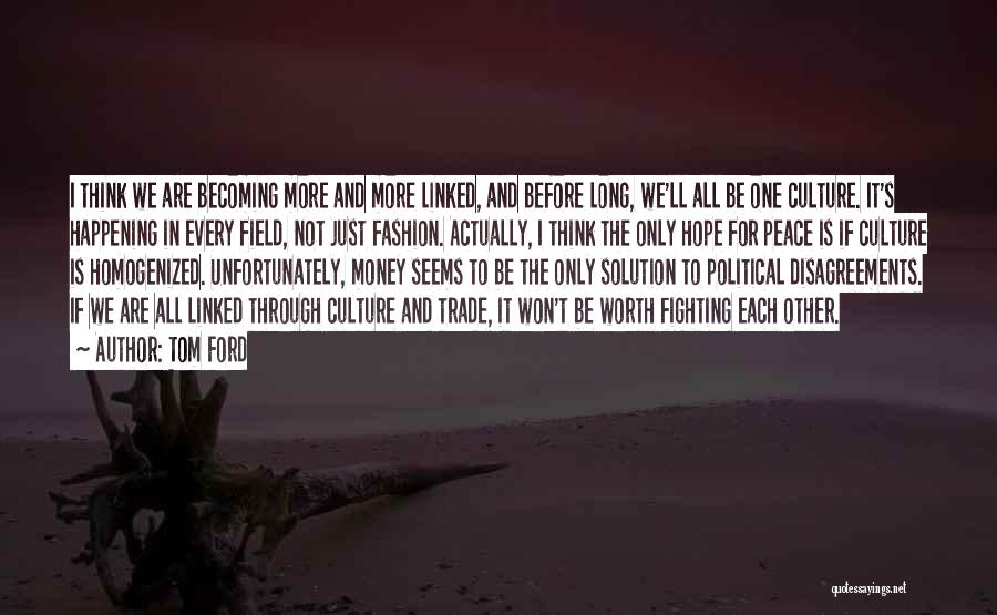 Fighting For Each Other Quotes By Tom Ford