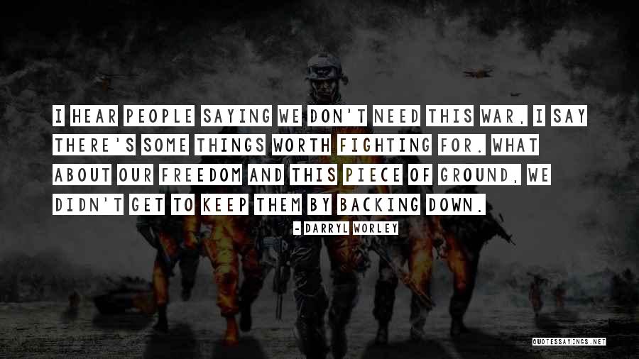 Fighting For Freedom Quotes By Darryl Worley Fighting For Freedom Quotes By Darryl Worley