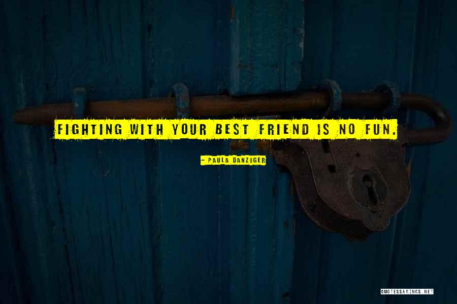 Fighting For Friendship Quotes By Paula Danziger Fighting For Friendship Quotes By Paula Danziger