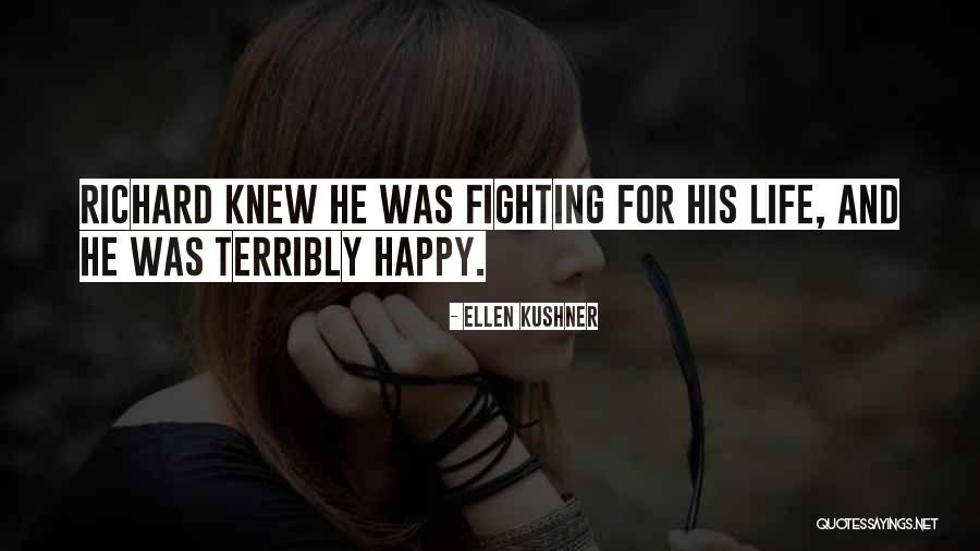 Fighting For His Life Quotes By Ellen Kushner Fighting For His Life Quotes By Ellen Kushner