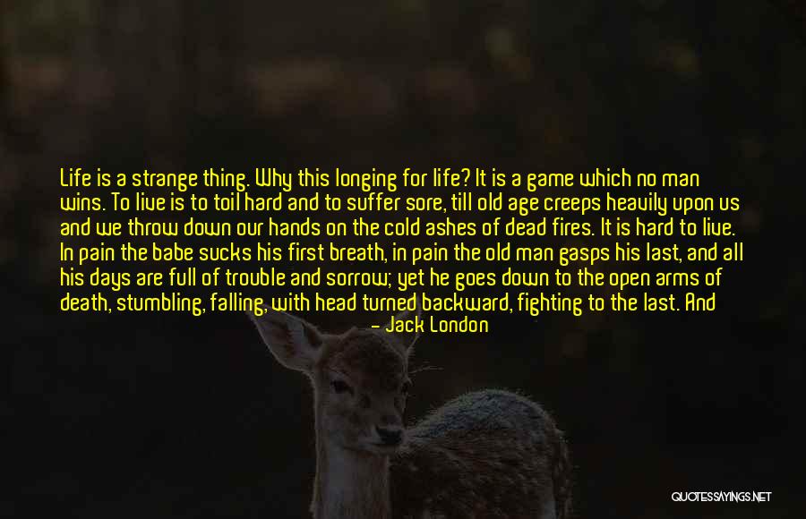 Fighting For His Life Quotes By Jack London Fighting For His Life Quotes By Jack London