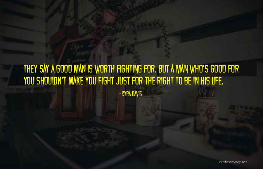 Fighting For His Life Quotes By Kyra Davis Fighting For His Life Quotes By Kyra Davis