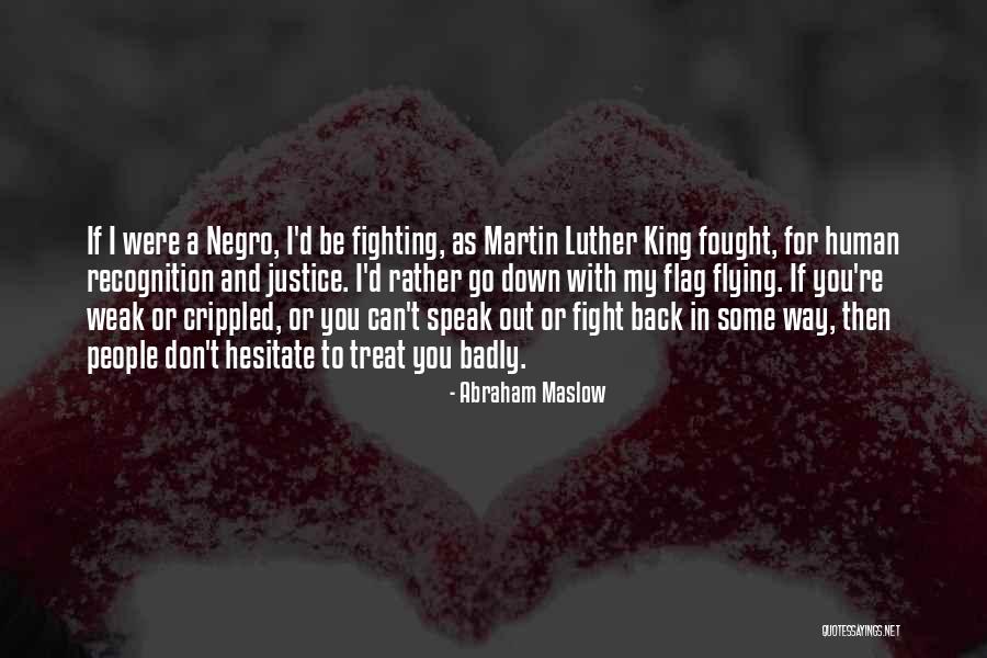 Fighting For Justice Quotes By Abraham Maslow Fighting For Justice Quotes By Abraham Maslow