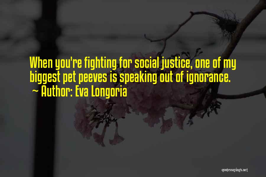 Fighting For Justice Quotes By Eva Longoria