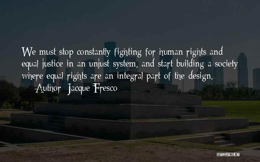 Fighting For Justice Quotes By Jacque Fresco