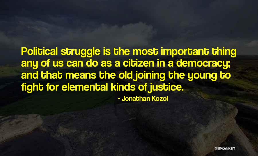 Fighting For Justice Quotes By Jonathan Kozol Fighting For Justice Quotes By Jonathan Kozol