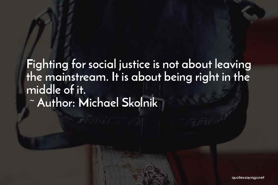 Fighting For Justice Quotes By Michael Skolnik